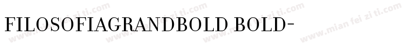 FilosofiaGrandBold Bold字体转换